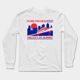 Paris, France - The City of Alright Long Sleeve T-Shirt